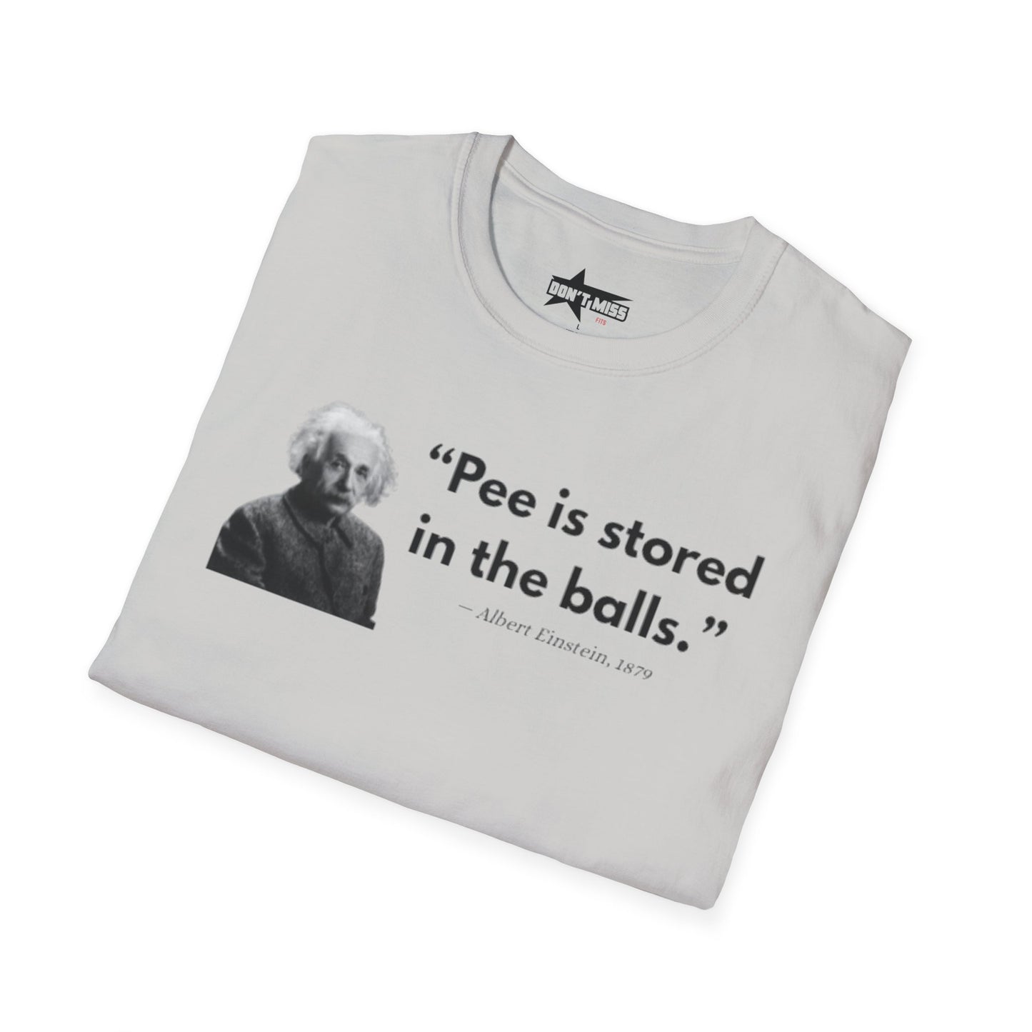 Pee is stored in the balls- Unisex T shirt.