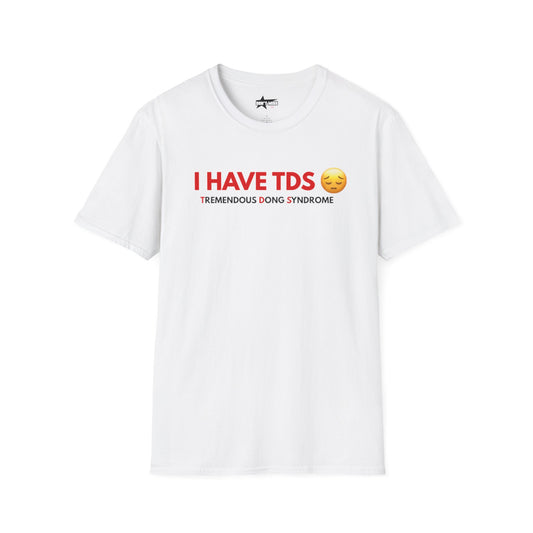 I HAVE TDS- Unisex softsytle T shirts