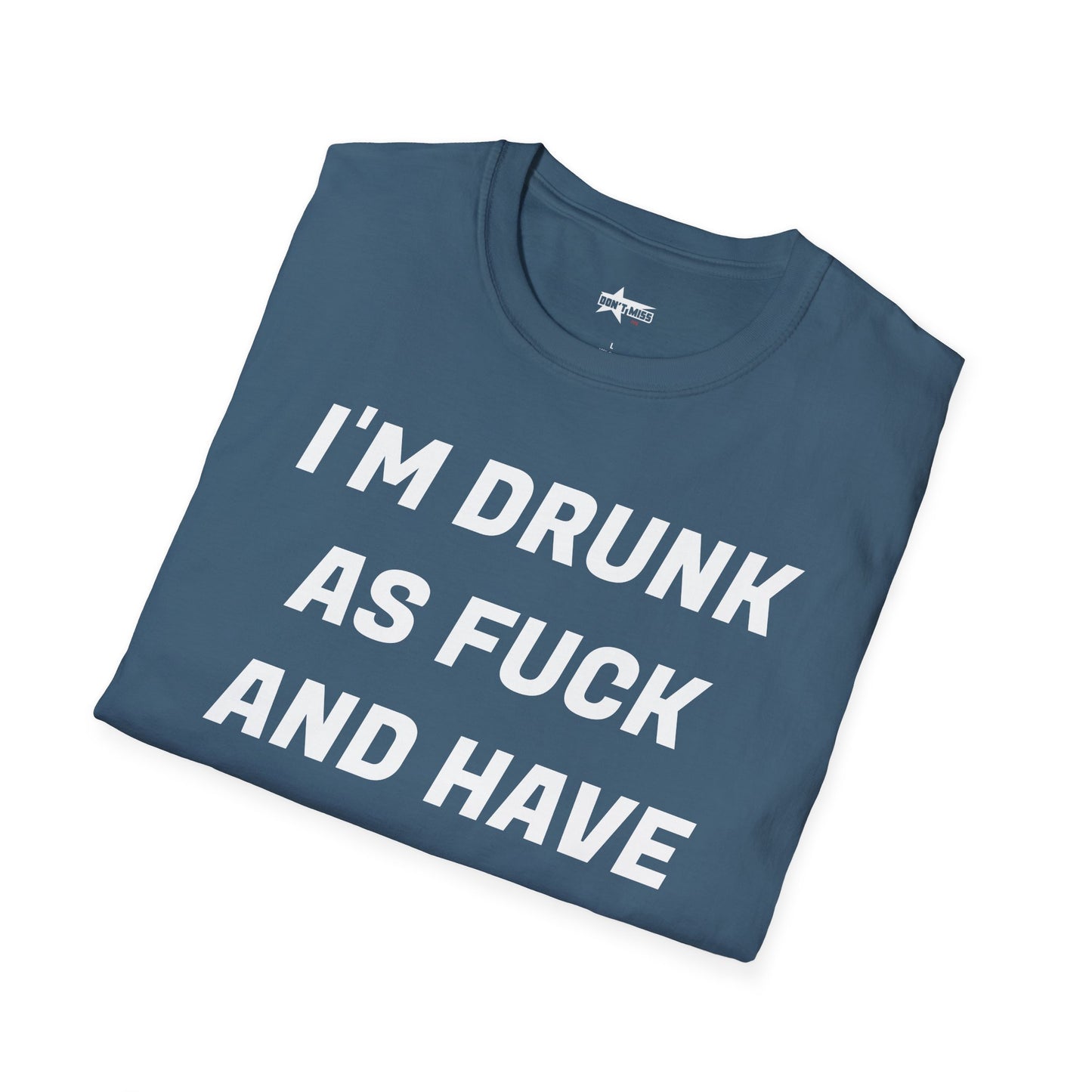 Funny Quote T-Shirt - I'm Drunk as F*ck - Unisex Softstyle T-Shirt