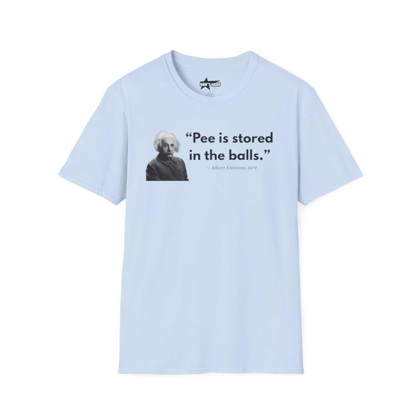 Pee is stored in the balls- Unisex T shirt.