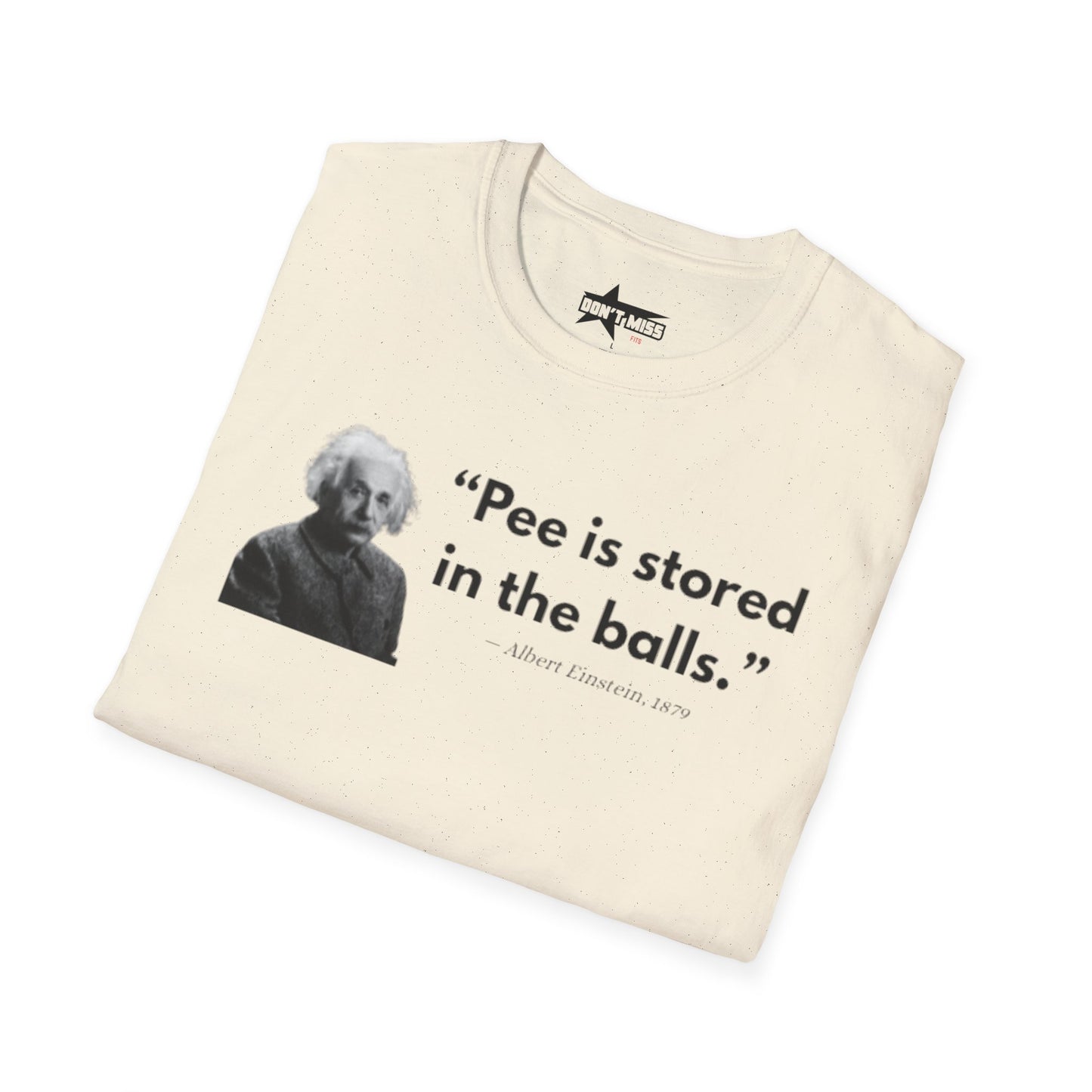Pee is stored in the balls- Unisex T shirt.
