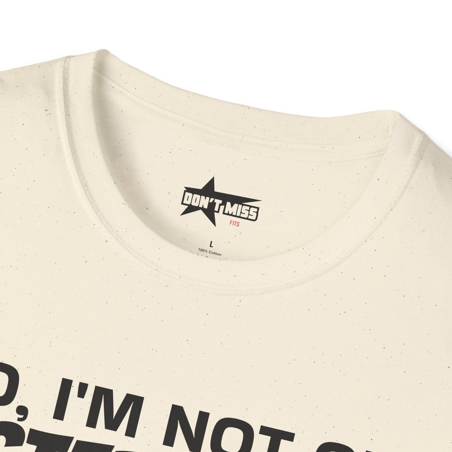 No im not on STEROIDS - Unisex Softstyle T-Shirt