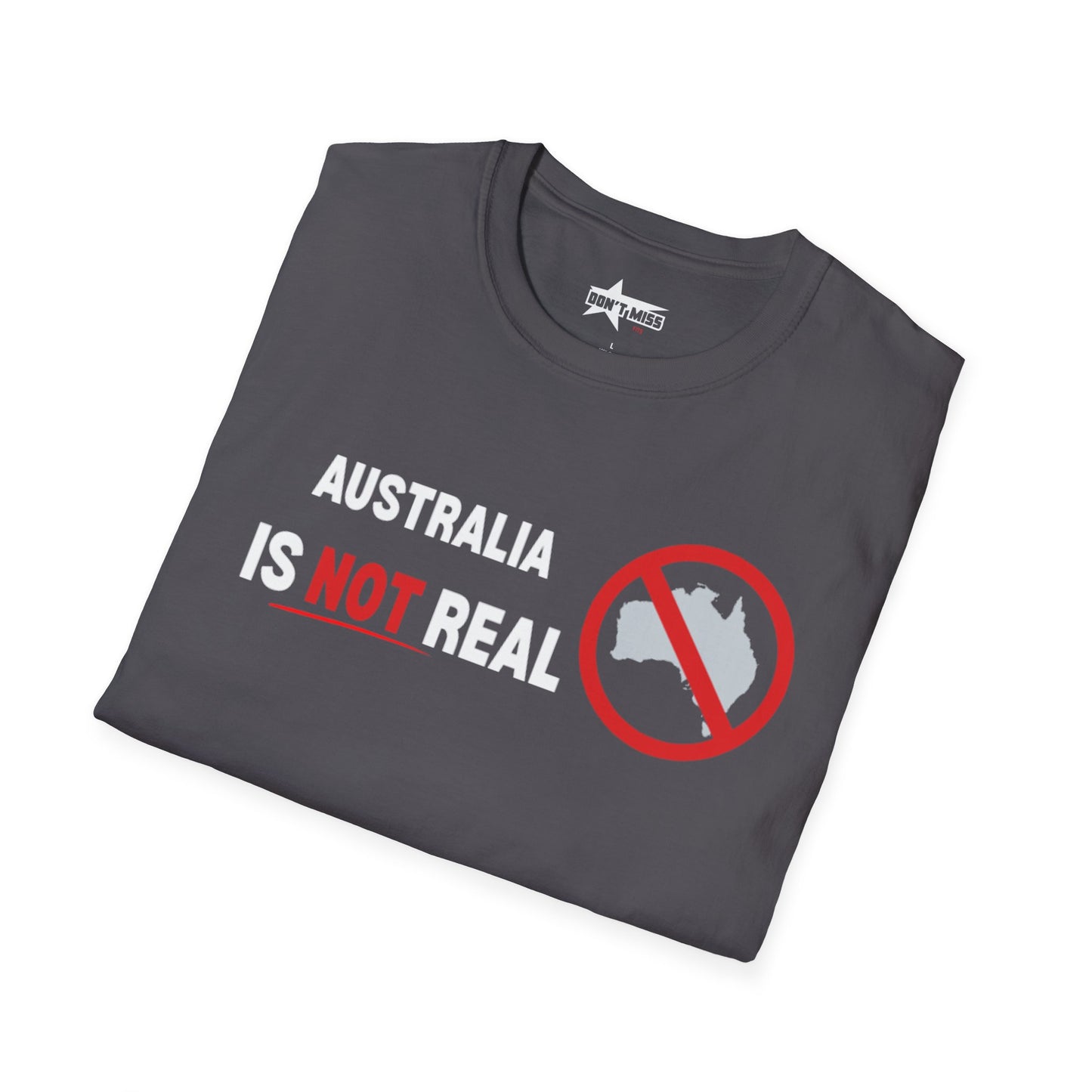 Australia Is Not Real T-Shirt, Funny Unisex Tee