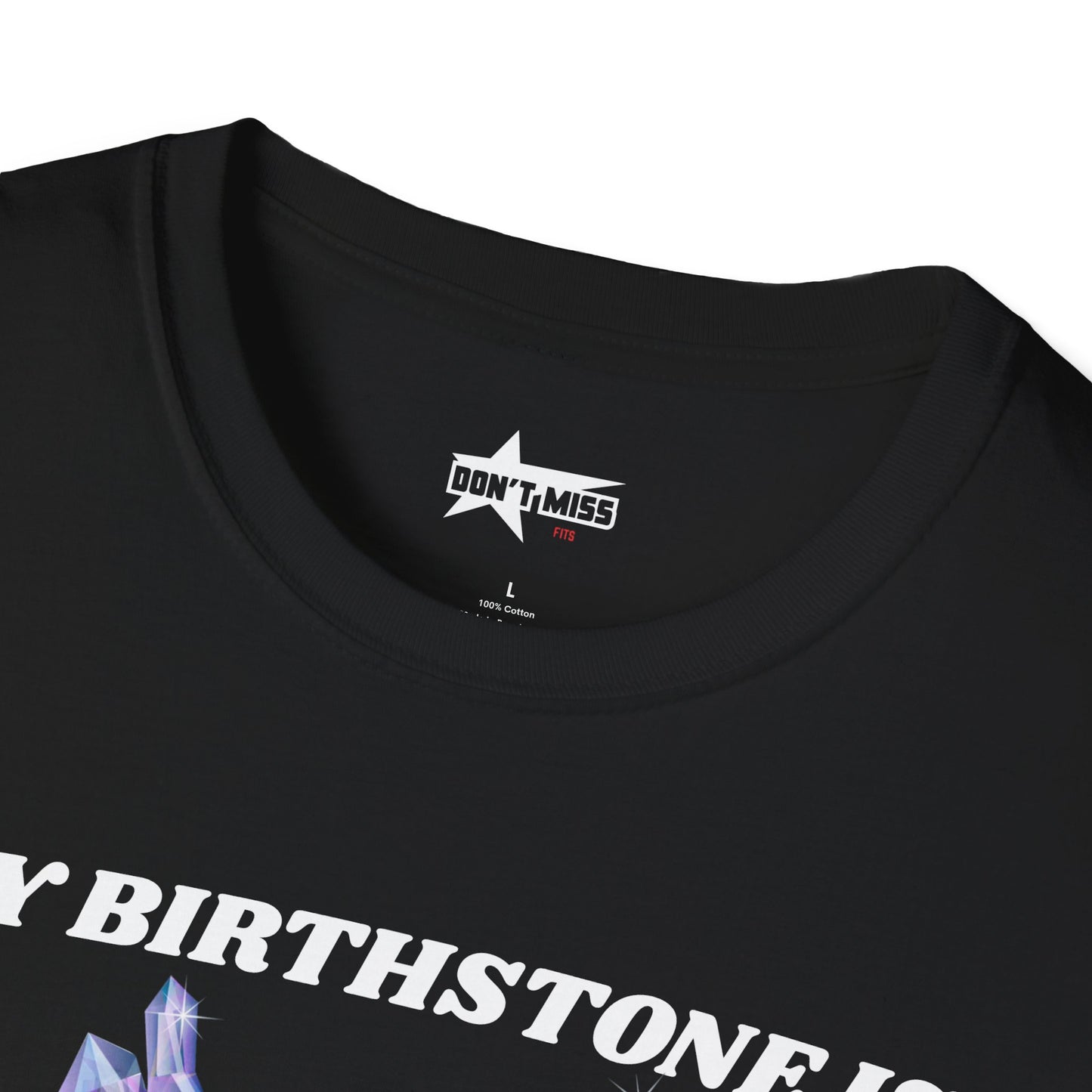 My Birthstone is Crystal Meth - Unisex Softstyle T-Shirt