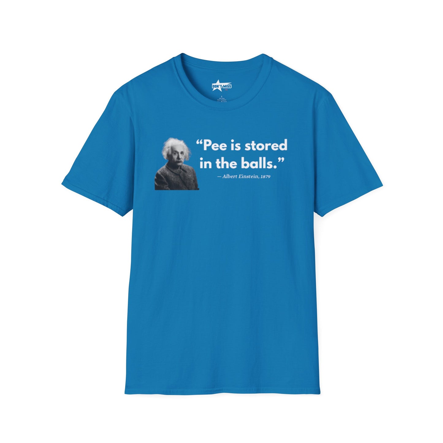 Pee is stored in the balls- Unisex T shirt.