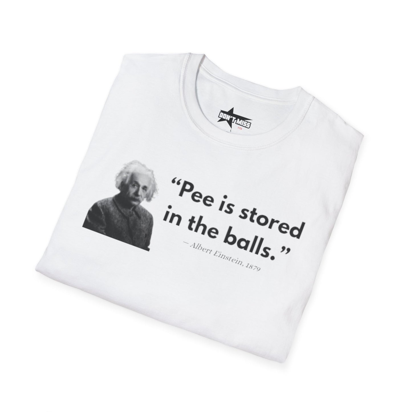 Pee is stored in the balls- Unisex T shirt.