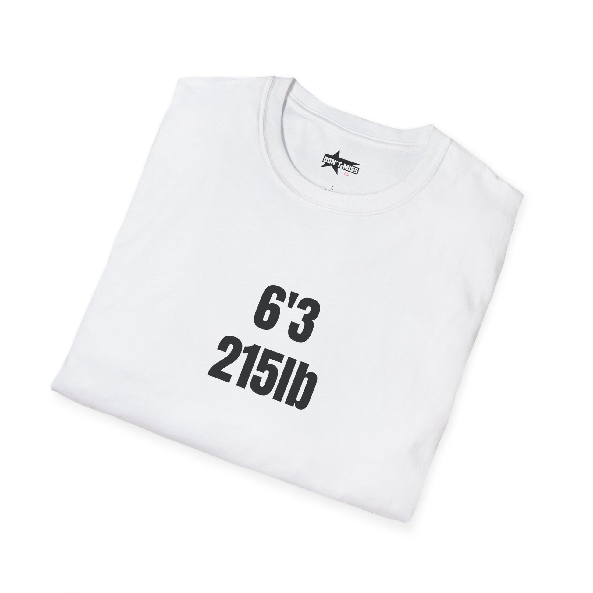 "6'3 215LB" Unisex Softstyle T-Shirt