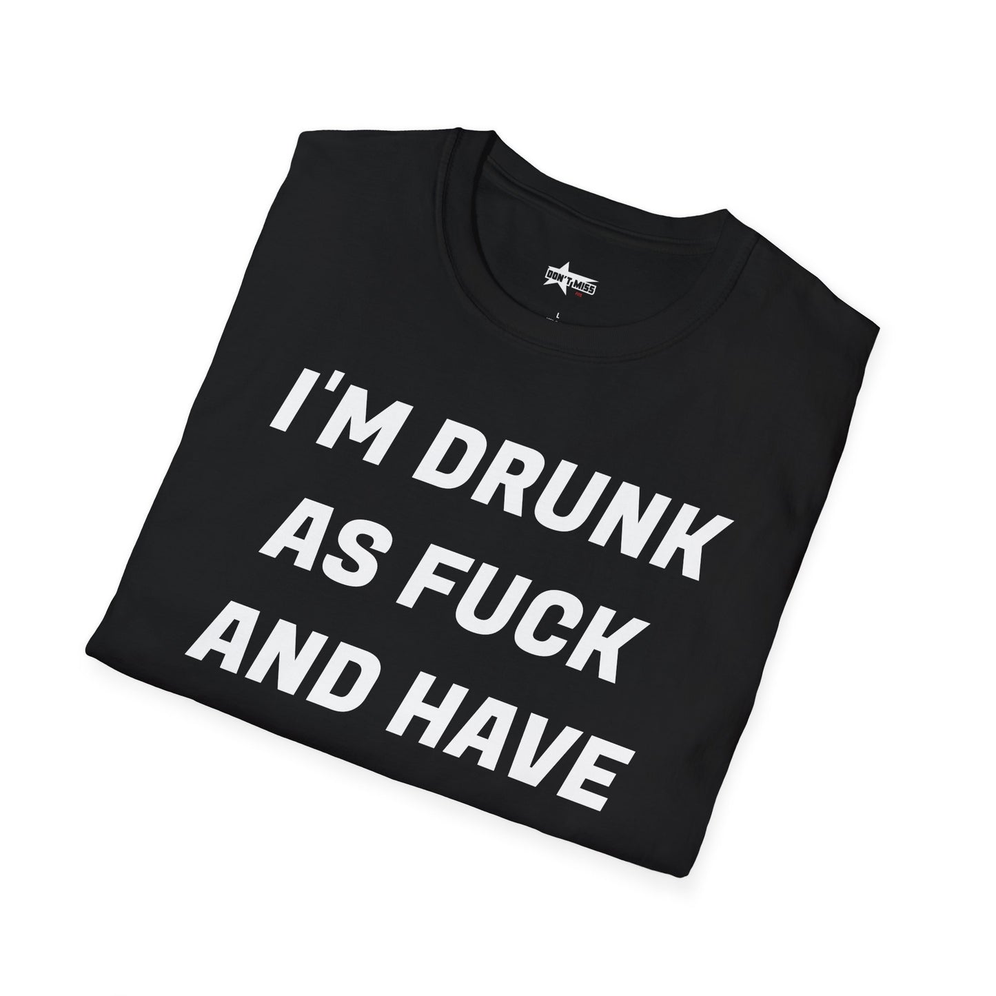 Funny Quote T-Shirt - I'm Drunk as F*ck - Unisex Softstyle T-Shirt