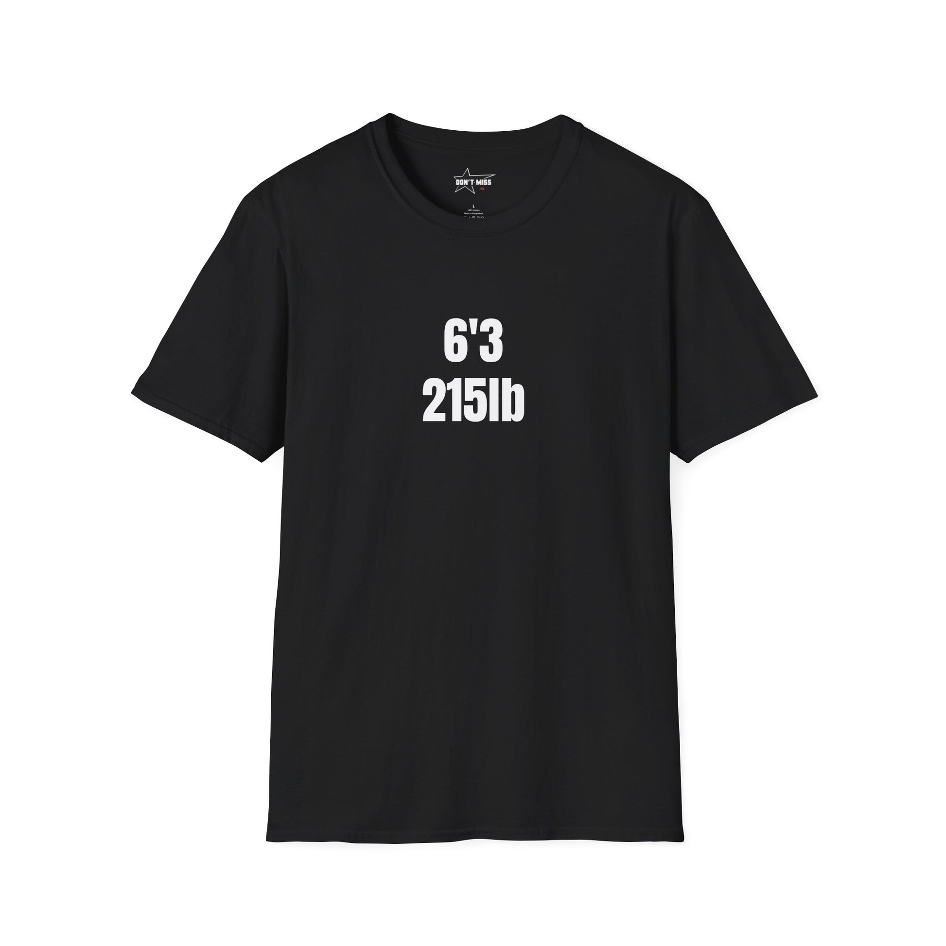 "6'3 215LB" Unisex Softstyle T-Shirt