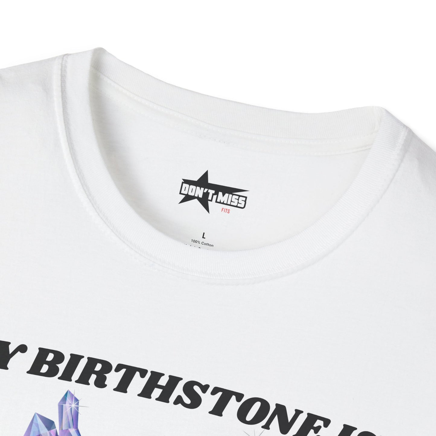 My Birthstone is Crystal Meth - Unisex Softstyle T-Shirt