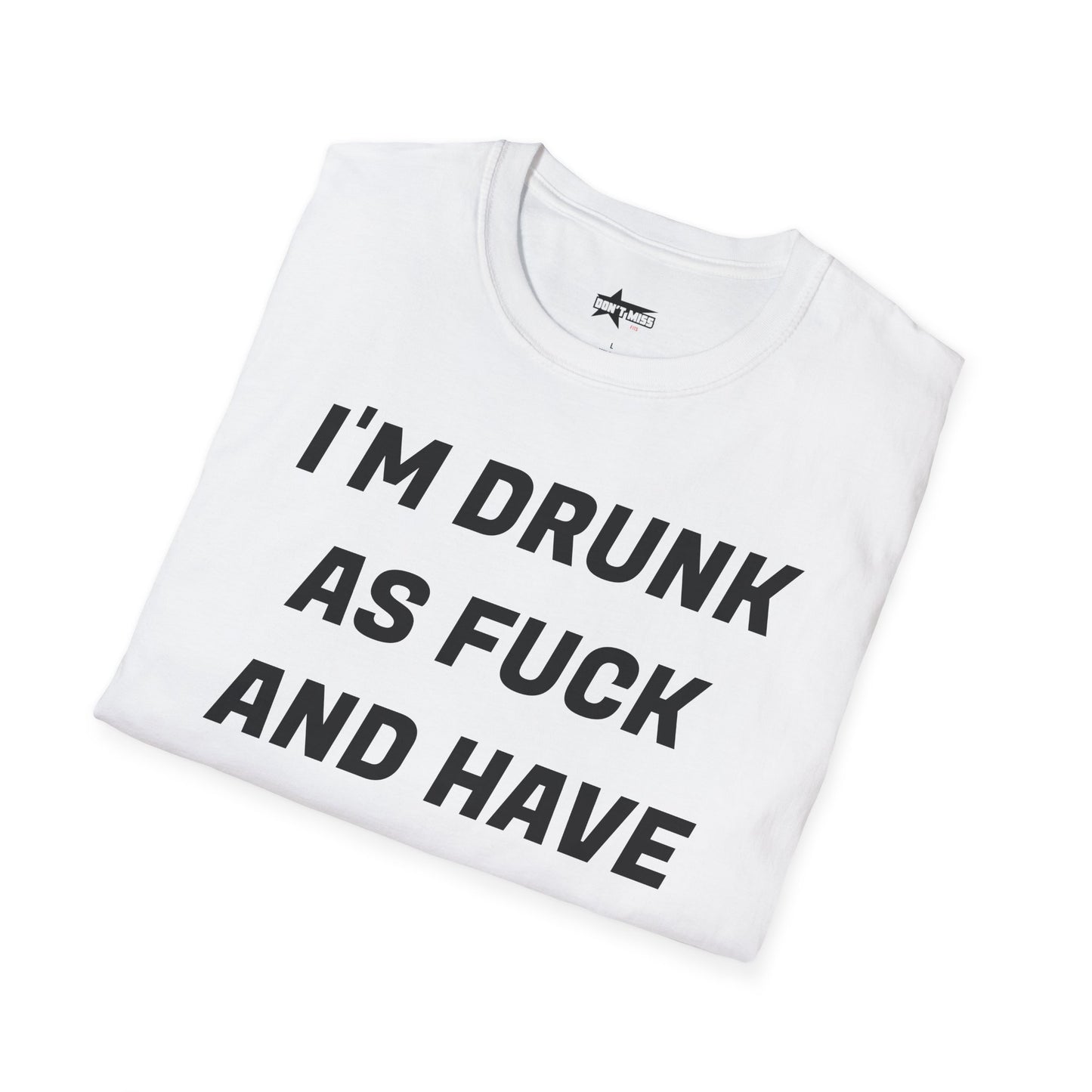 Funny Quote T-Shirt - I'm Drunk as F*ck - Unisex Softstyle T-Shirt