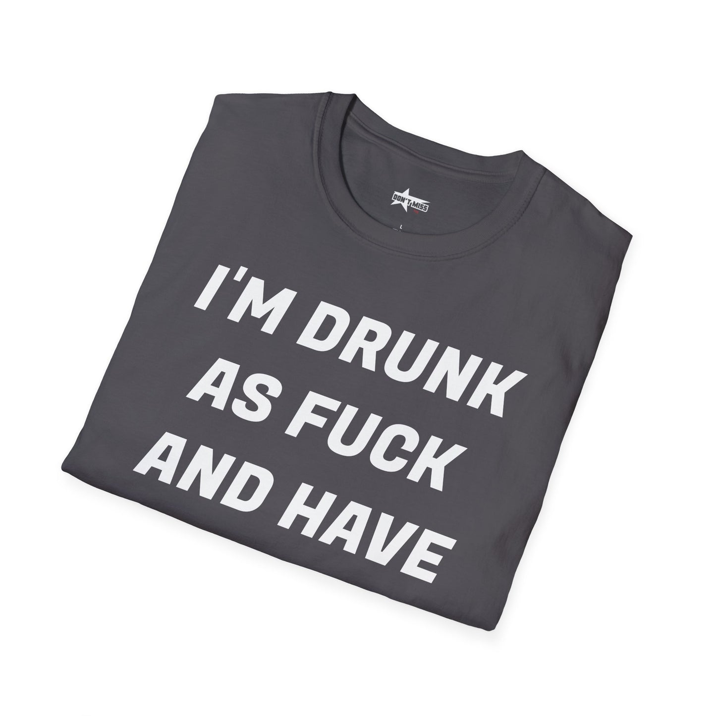 Funny Quote T-Shirt - I'm Drunk as F*ck - Unisex Softstyle T-Shirt