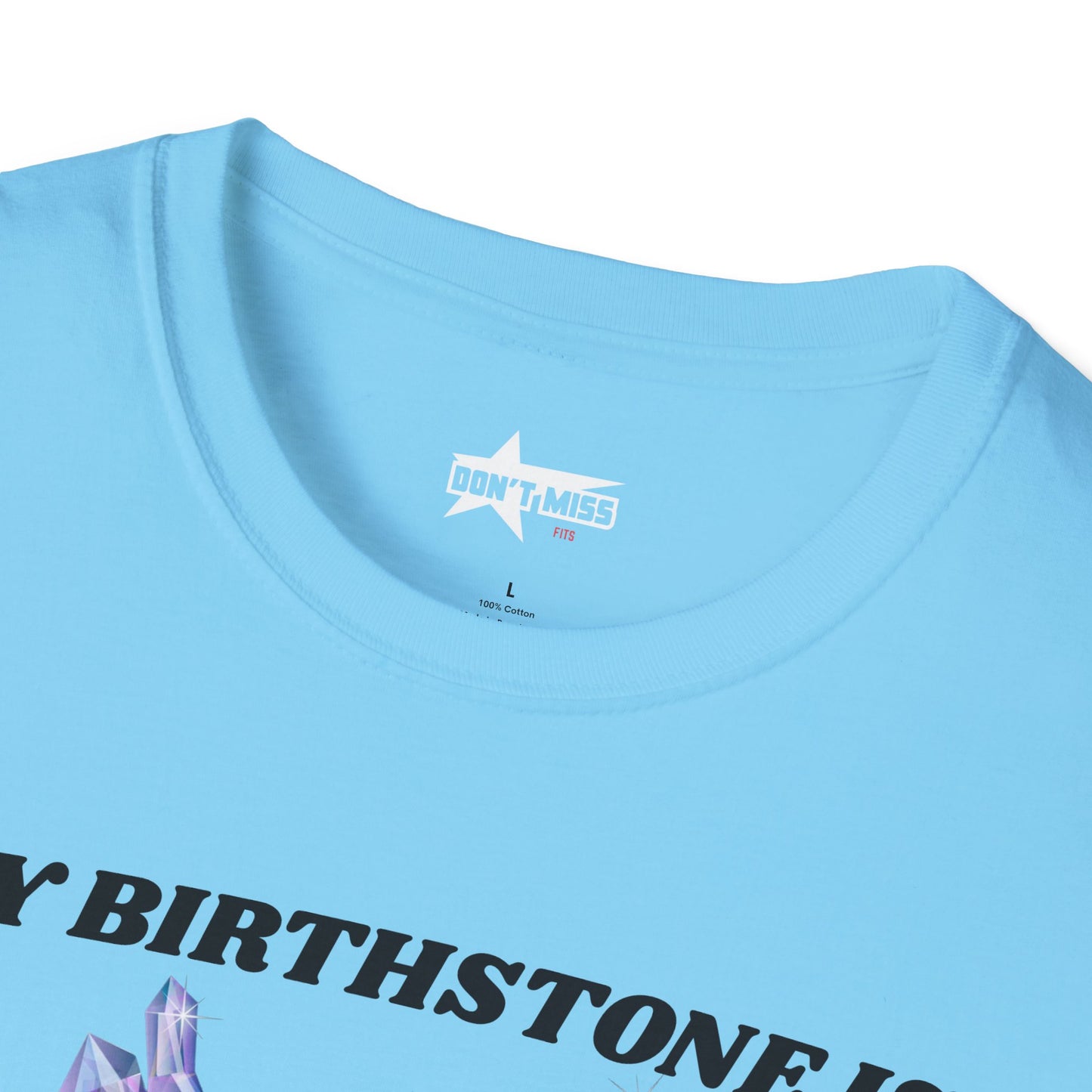 My Birthstone is Crystal Meth - Unisex Softstyle T-Shirt