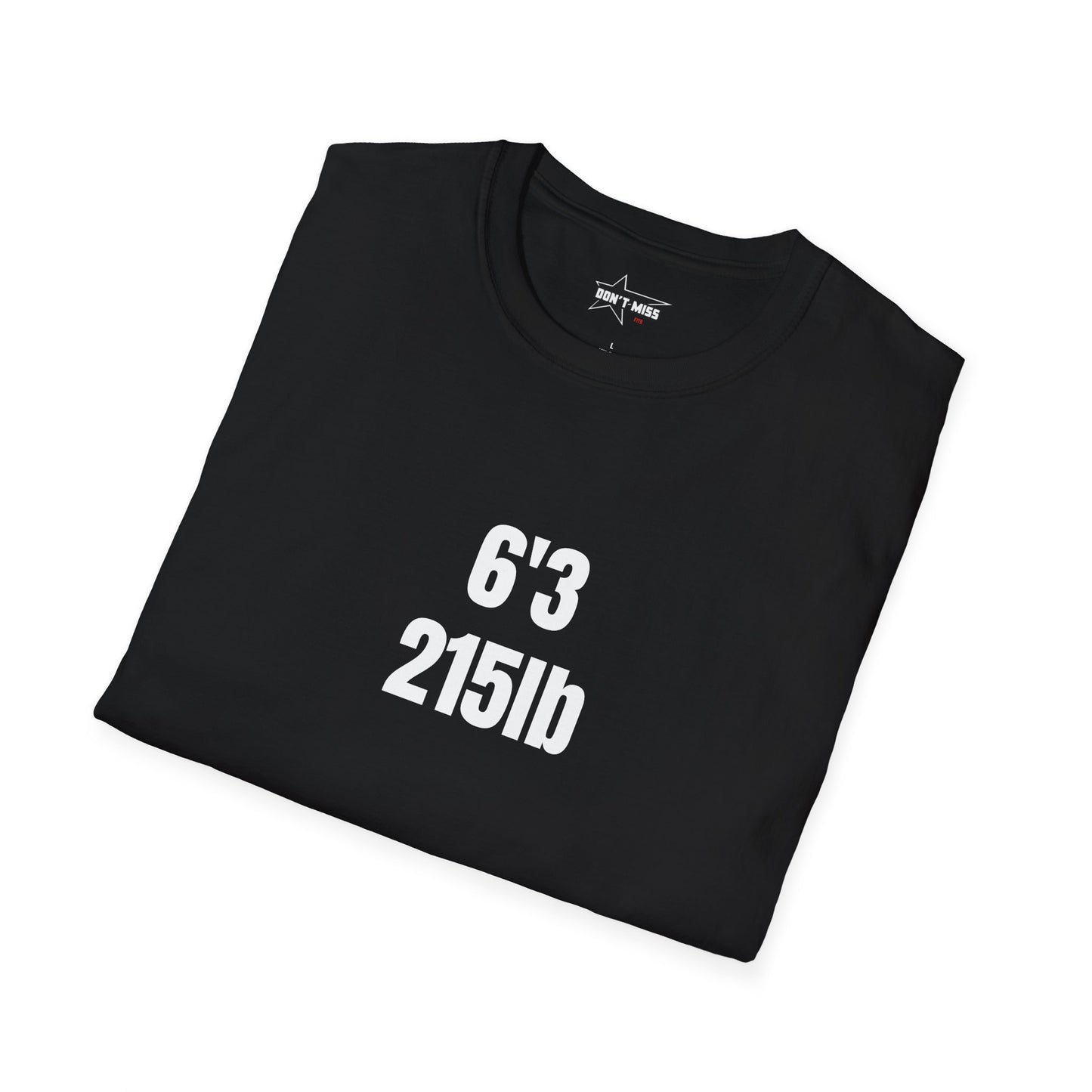 "6'3 215LB" Unisex Softstyle T-Shirt