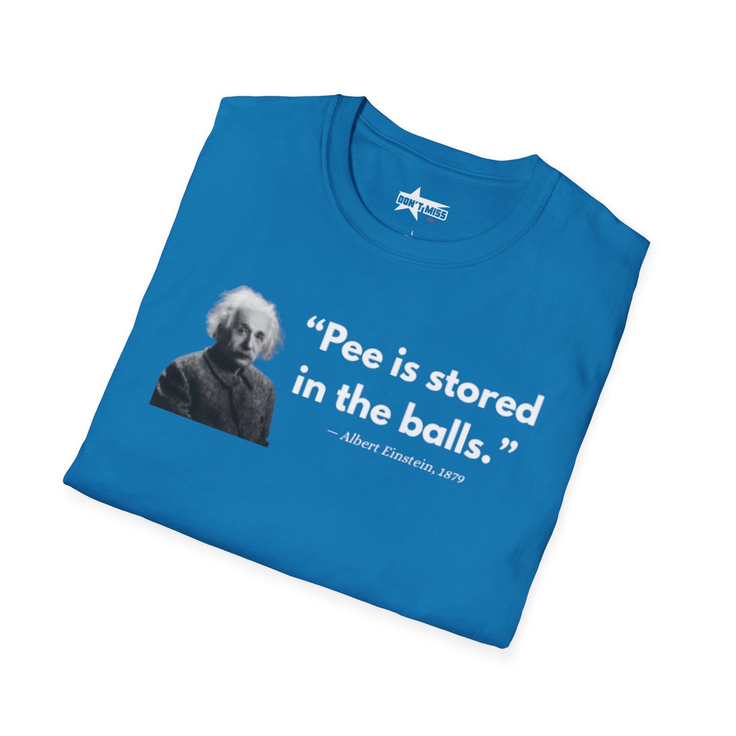 Pee is stored in the balls- Unisex T shirt.