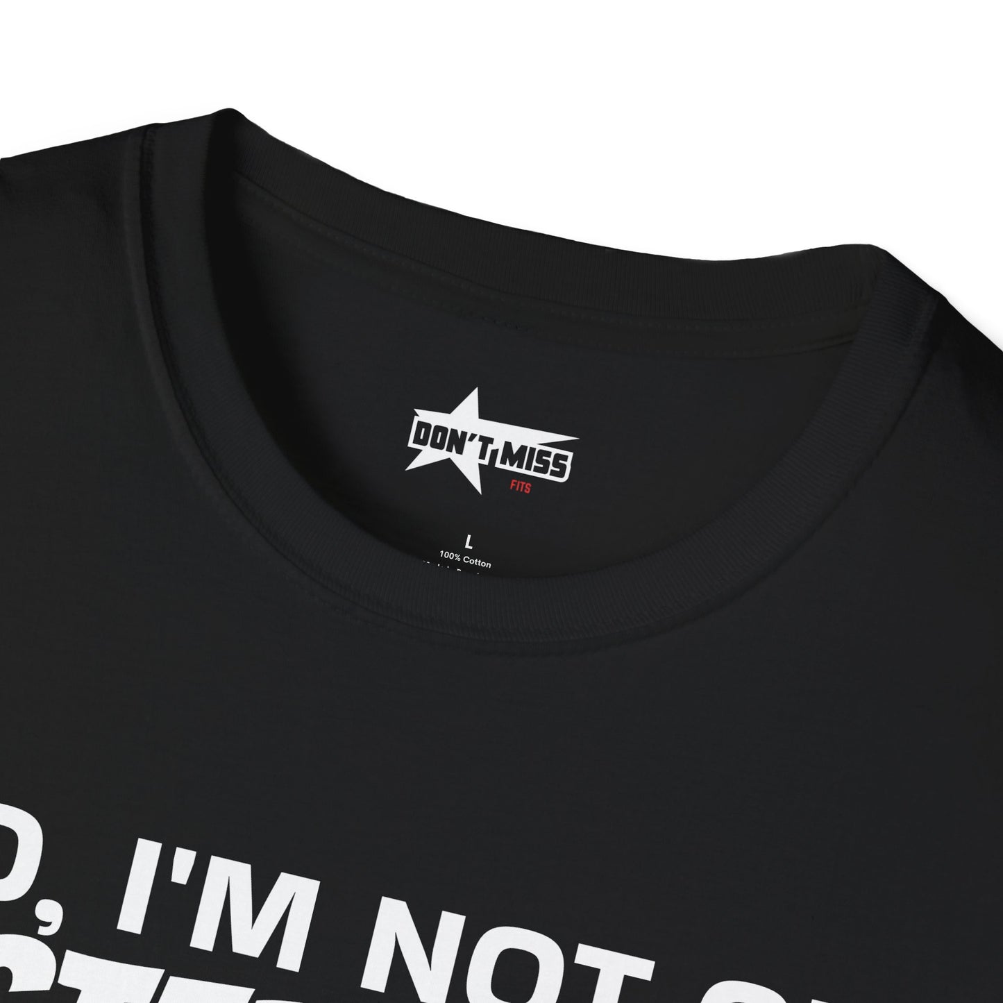 No im not on STEROIDS - Unisex Softstyle T-Shirt