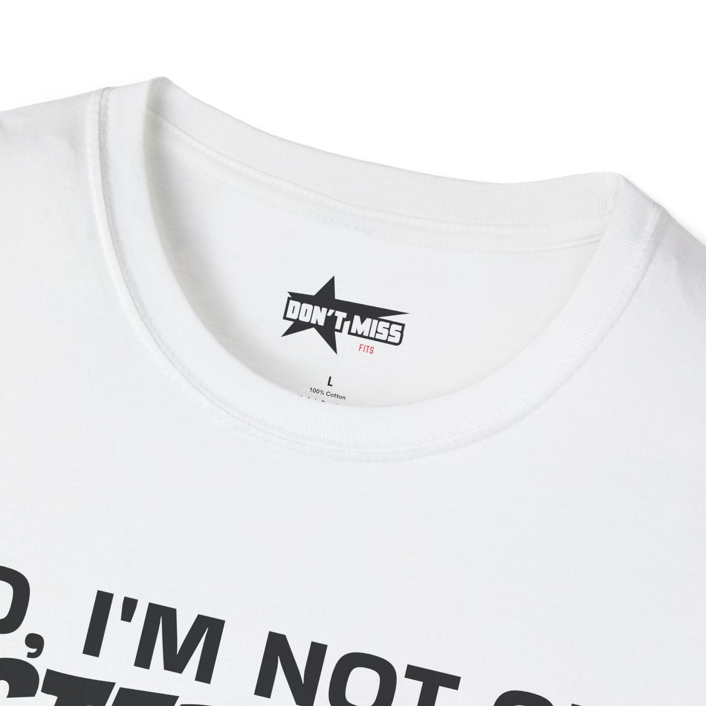 No im not on STEROIDS - Unisex Softstyle T-Shirt