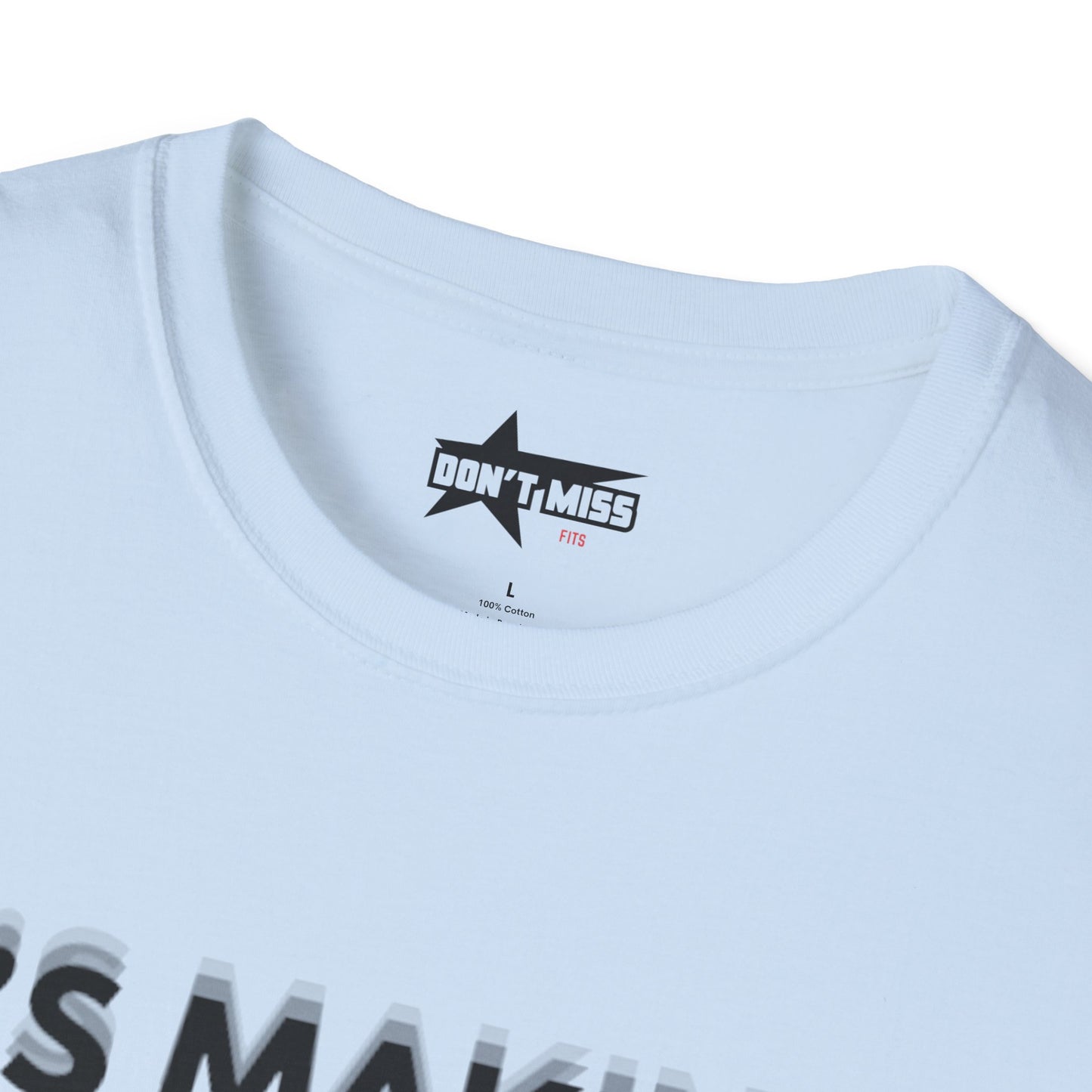 Its Making you blind - Unisex Softstyle T-Shirt
