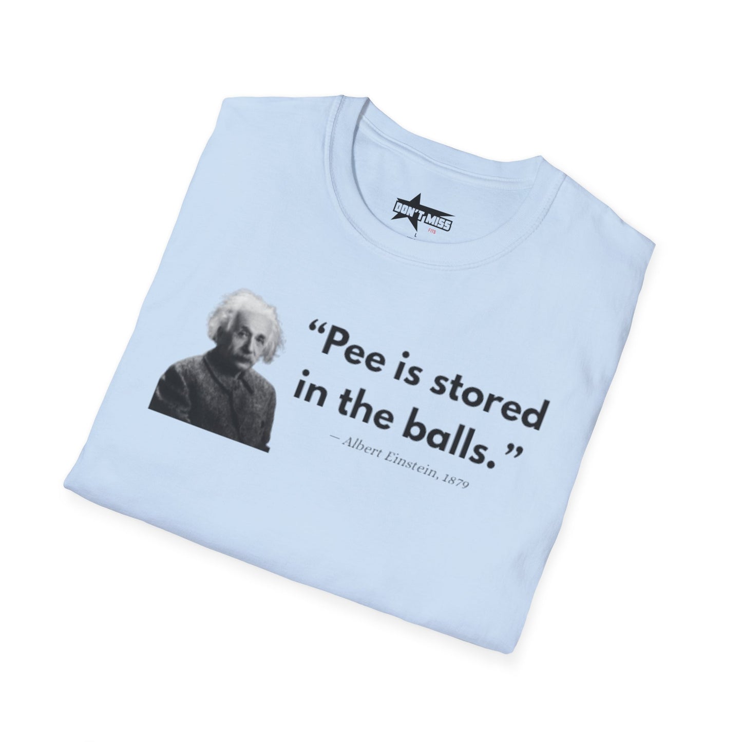 Pee is stored in the balls- Unisex T shirt.