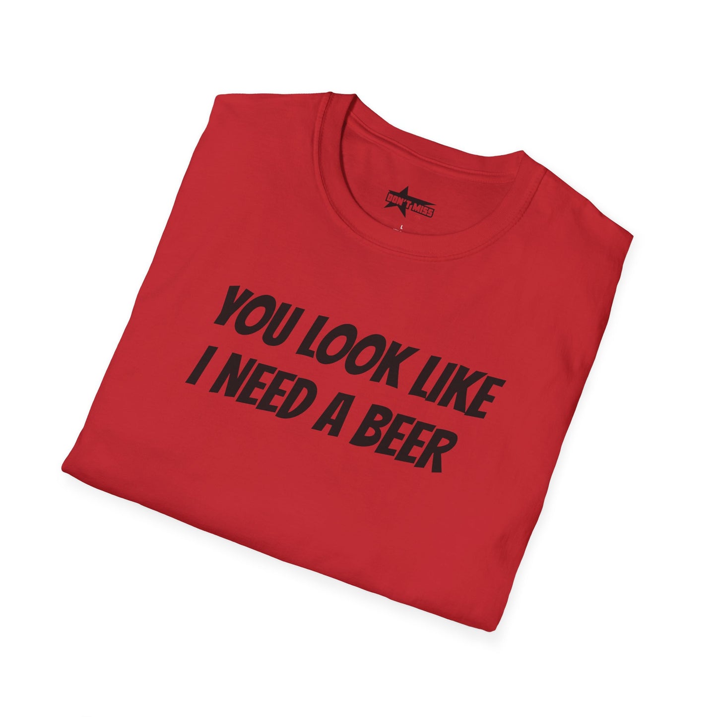 You look like I need a beer - Unisex Softstyle T-Shirt