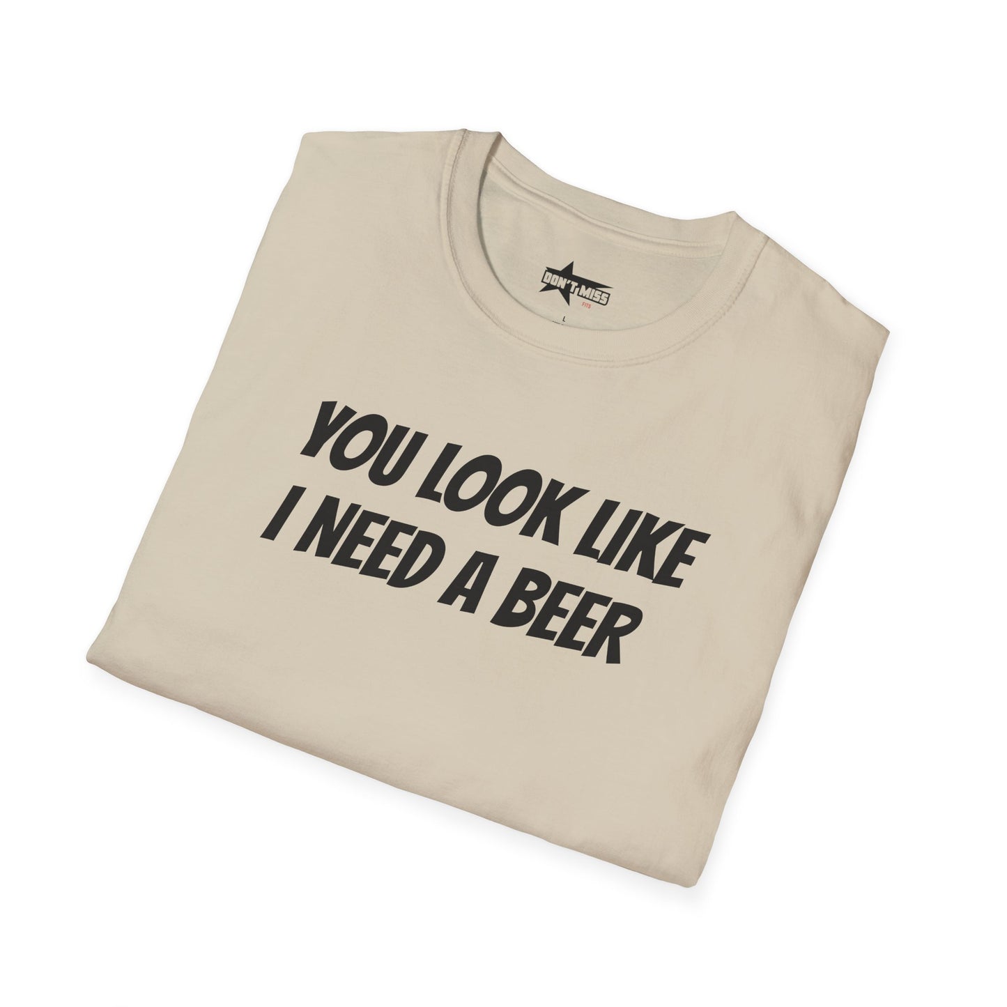 You look like I need a beer - Unisex Softstyle T-Shirt