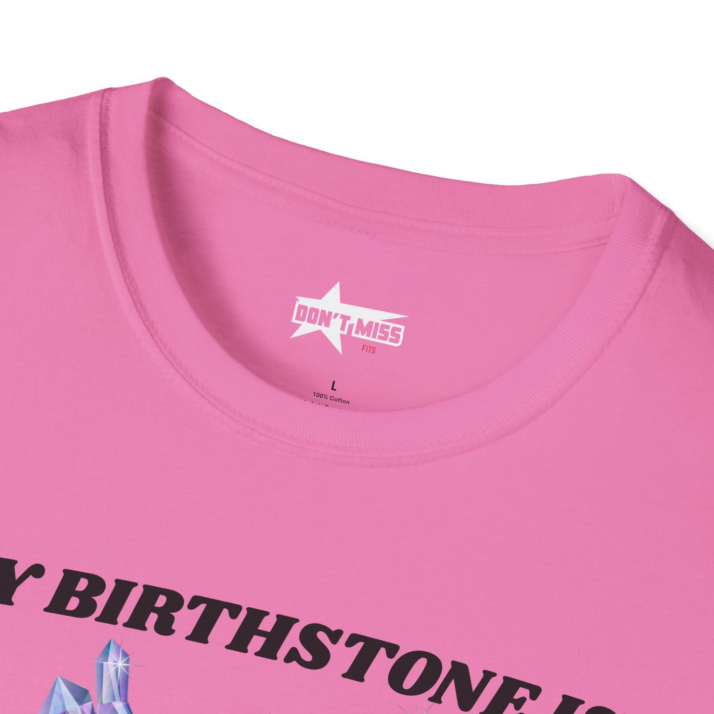 My Birthstone is Crystal Meth - Unisex Softstyle T-Shirt