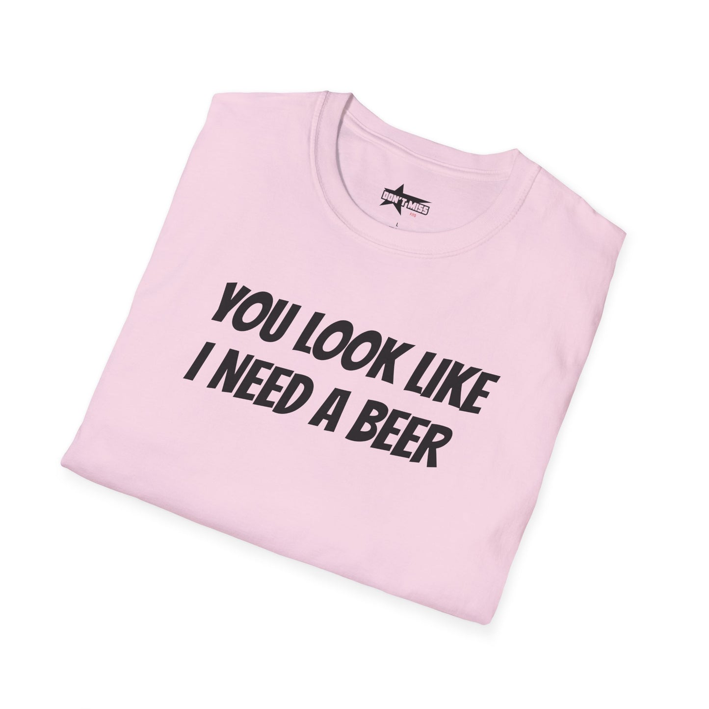 You look like I need a beer - Unisex Softstyle T-Shirt