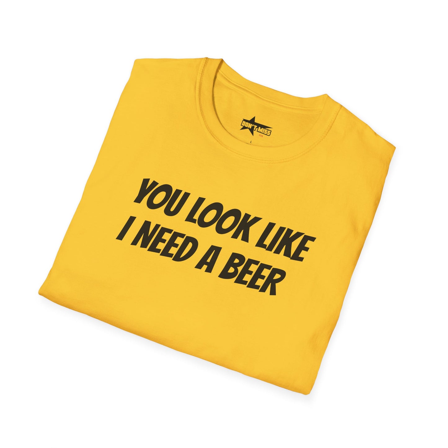 You look like I need a beer - Unisex Softstyle T-Shirt