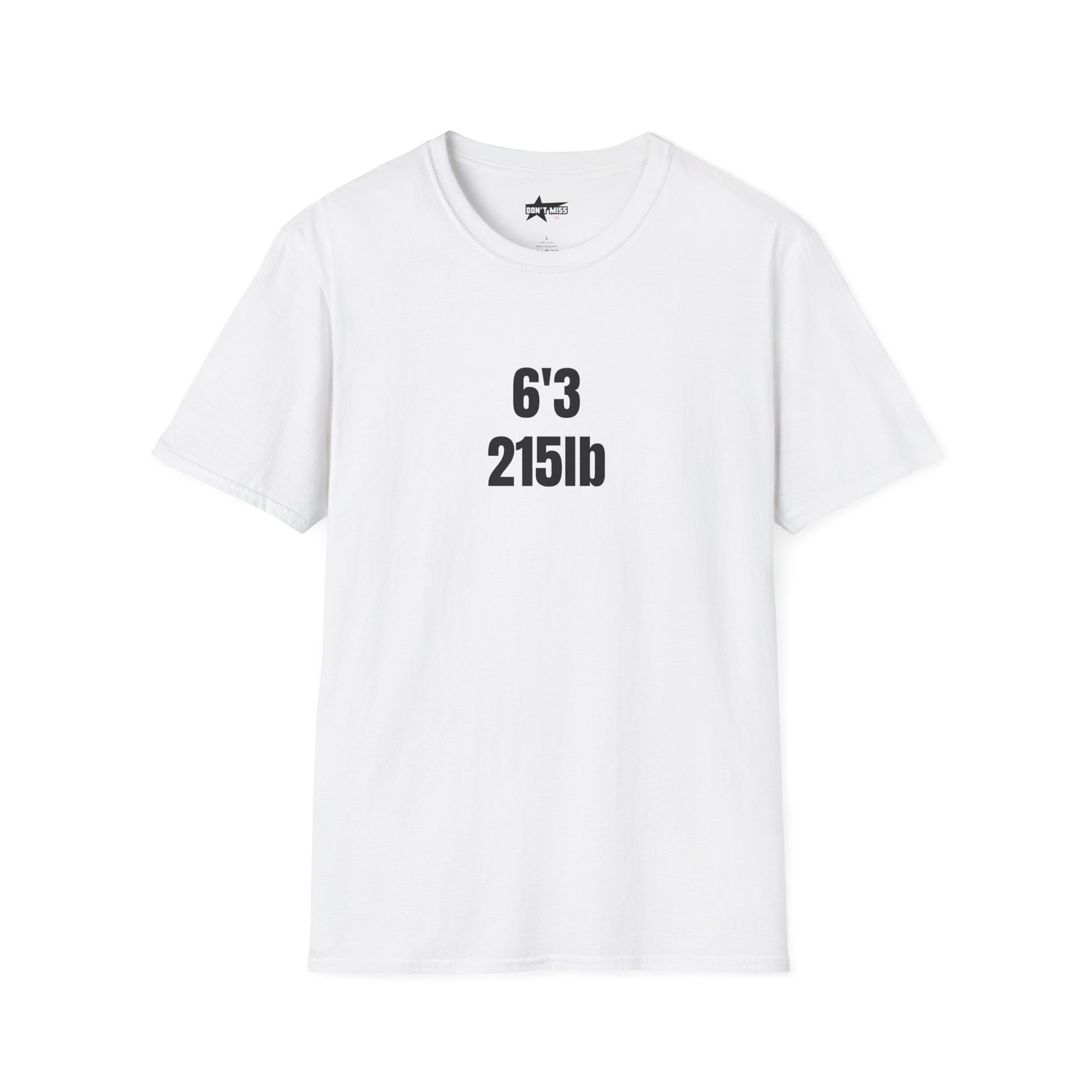 "6'3 215LB" Unisex Softstyle T-Shirt