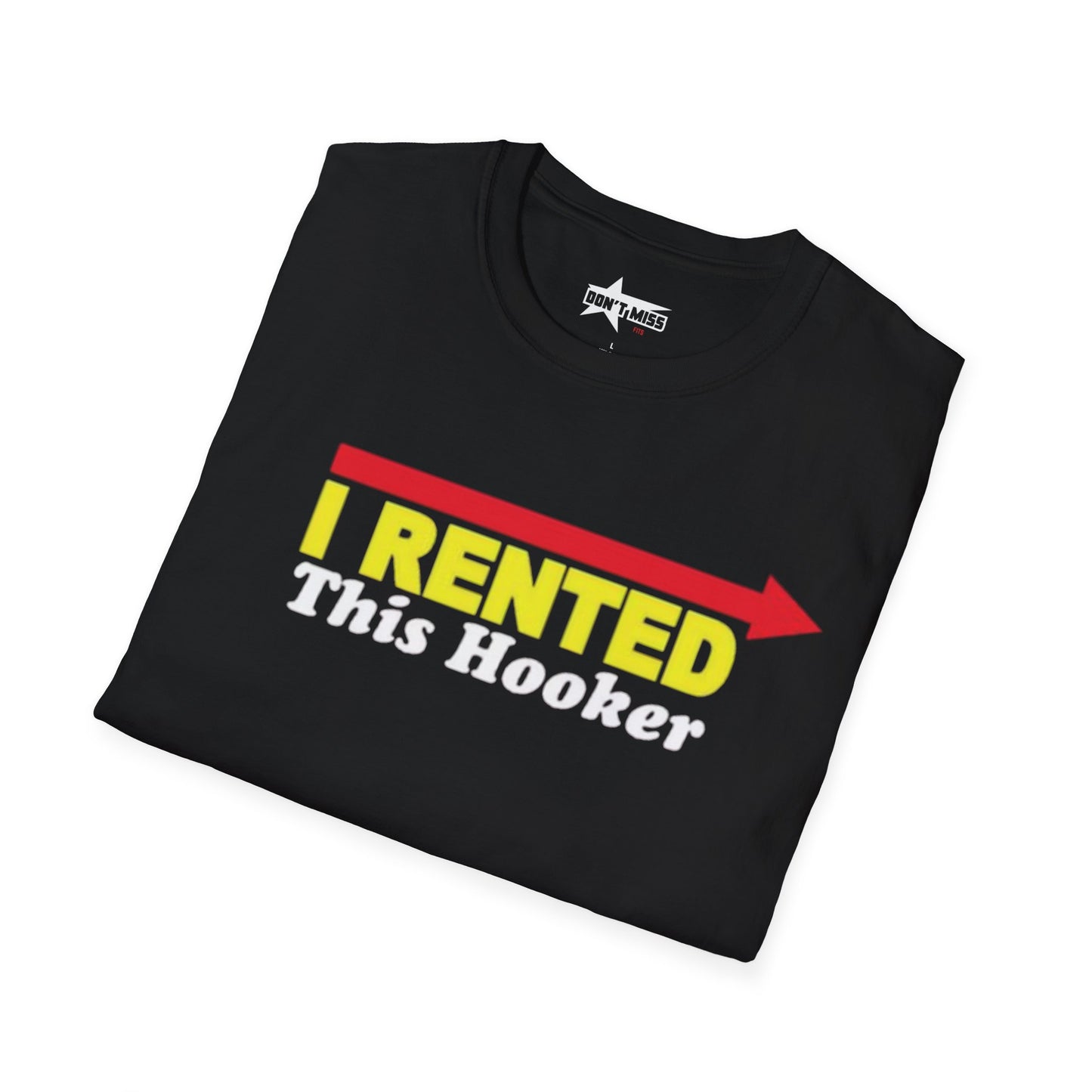 I Rented this hooker - Unisex Softstyle T-Shirt