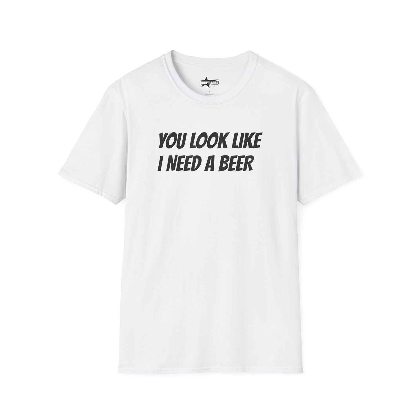 You look like I need a beer - Unisex Softstyle T-Shirt