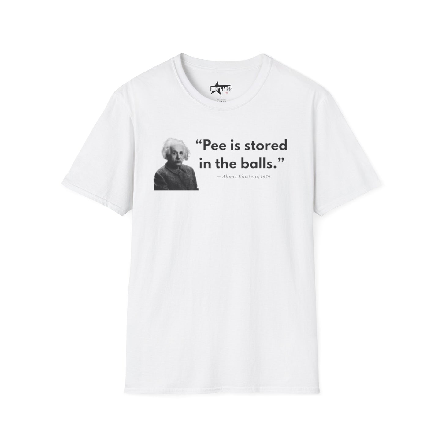 Pee is stored in the balls- Unisex T shirt.