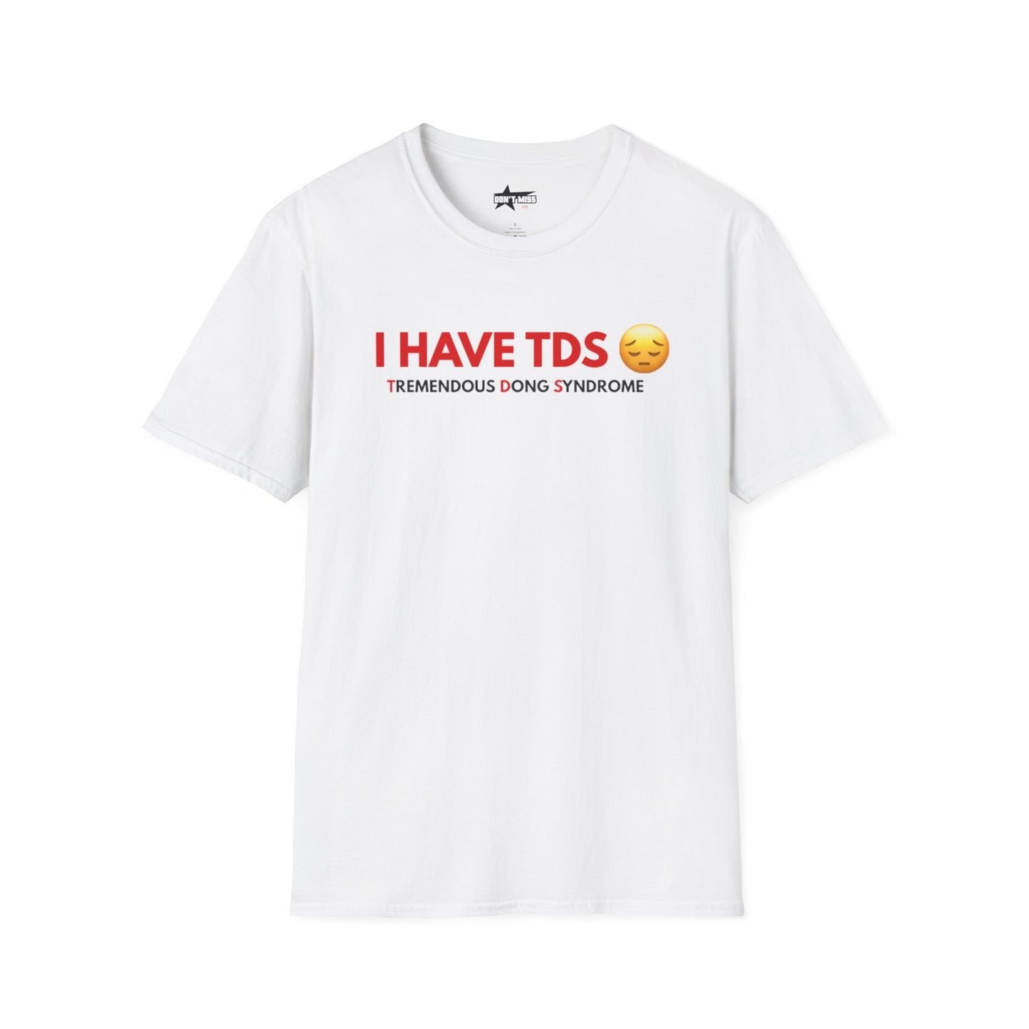 I HAVE TDS- Unisex softsytle T shirts