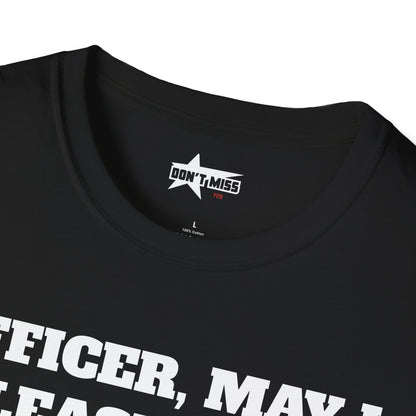 Officer, may i... Unisex Softstyle T-Shirt