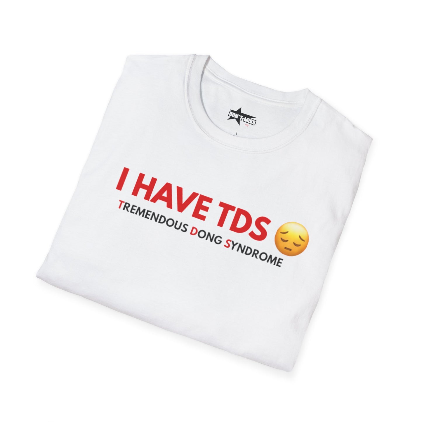 I HAVE TDS- Unisex softsytle T shirts