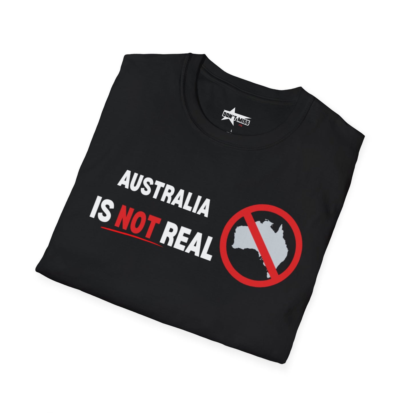 Australia Is Not Real T-Shirt, Funny Unisex Tee