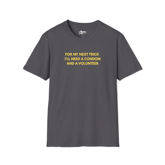 For my next trick - Unisex softstyle t shirt
