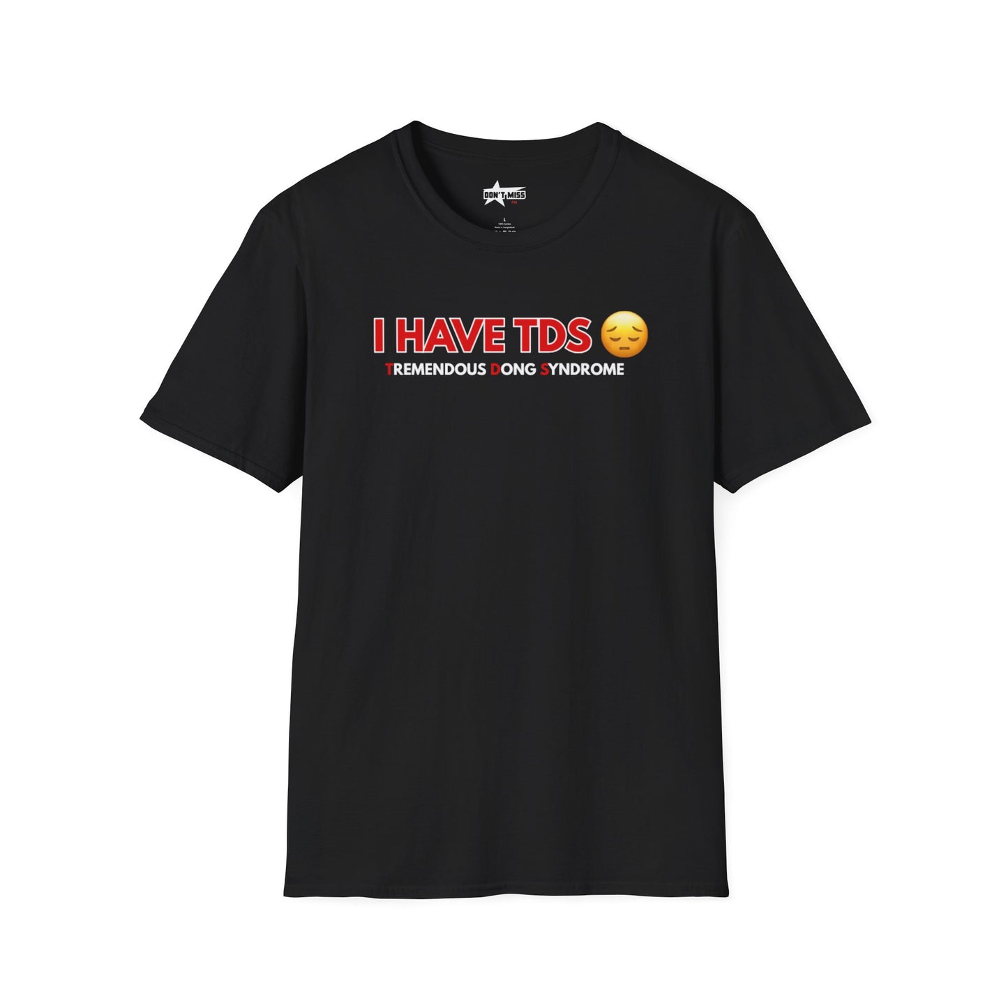 I HAVE TDS- Unisex softsytle T shirts