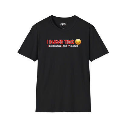 I HAVE TDS- Unisex softsytle T shirts