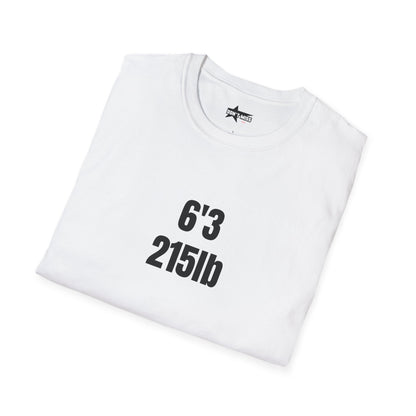 "6'3 215LB" Unisex Softstyle T-Shirt