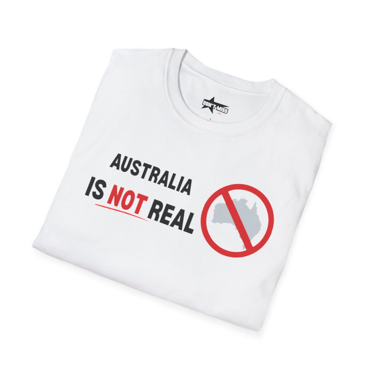 Australia Is Not Real T-Shirt, Funny Unisex Tee