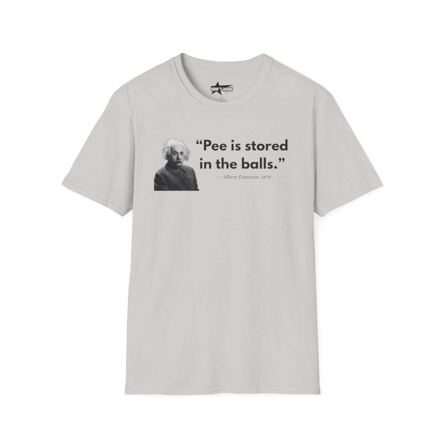 Pee is stored in the balls- Unisex T shirt.