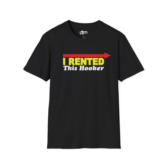 I Rented this hooker - Unisex Softstyle T-Shirt