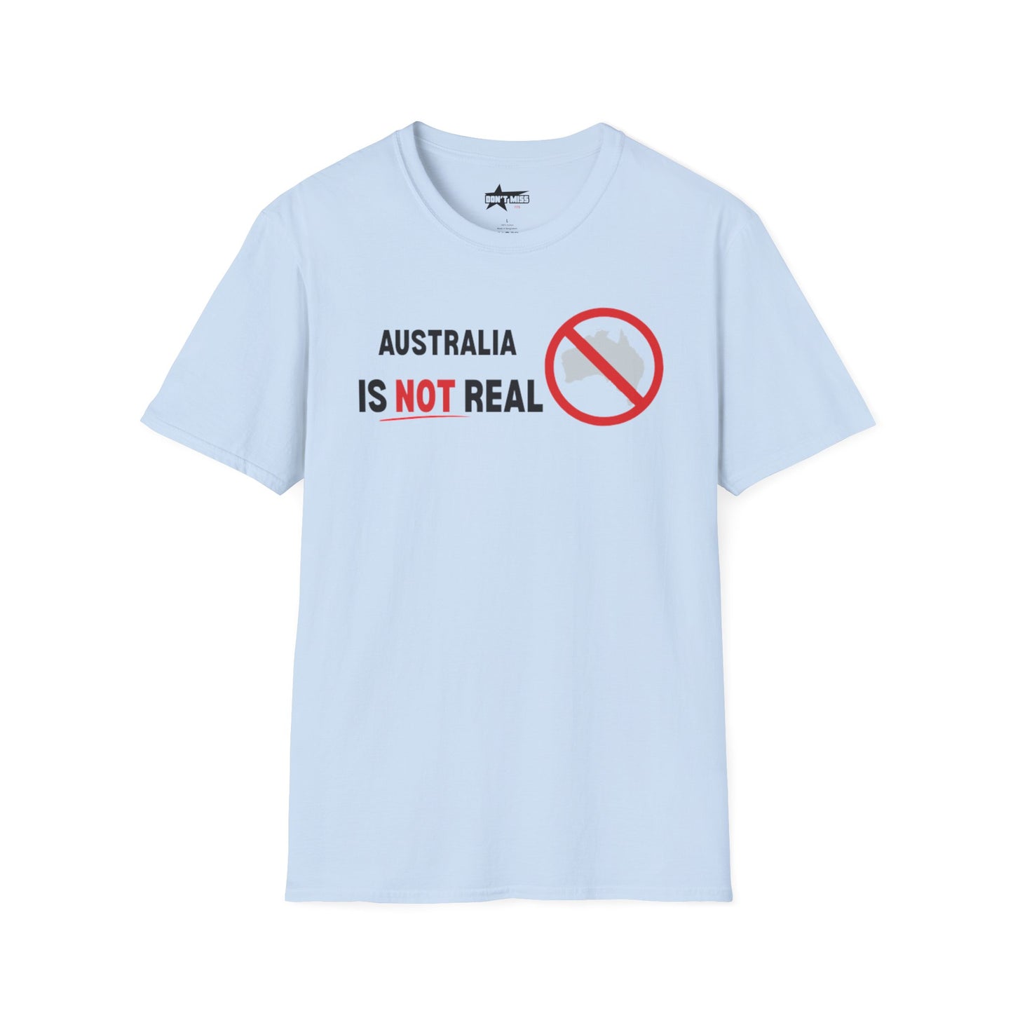 Australia Is Not Real T-Shirt, Funny Unisex Tee
