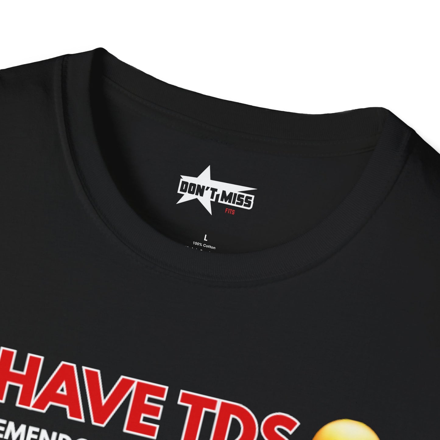 I HAVE TDS- Unisex softsytle T shirts