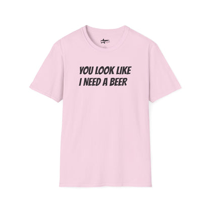 You look like I need a beer - Unisex Softstyle T-Shirt