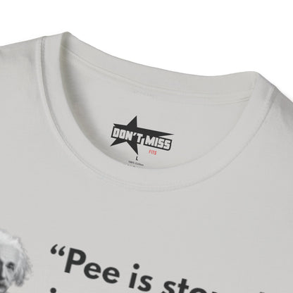 Pee is stored in the balls- Unisex T shirt.