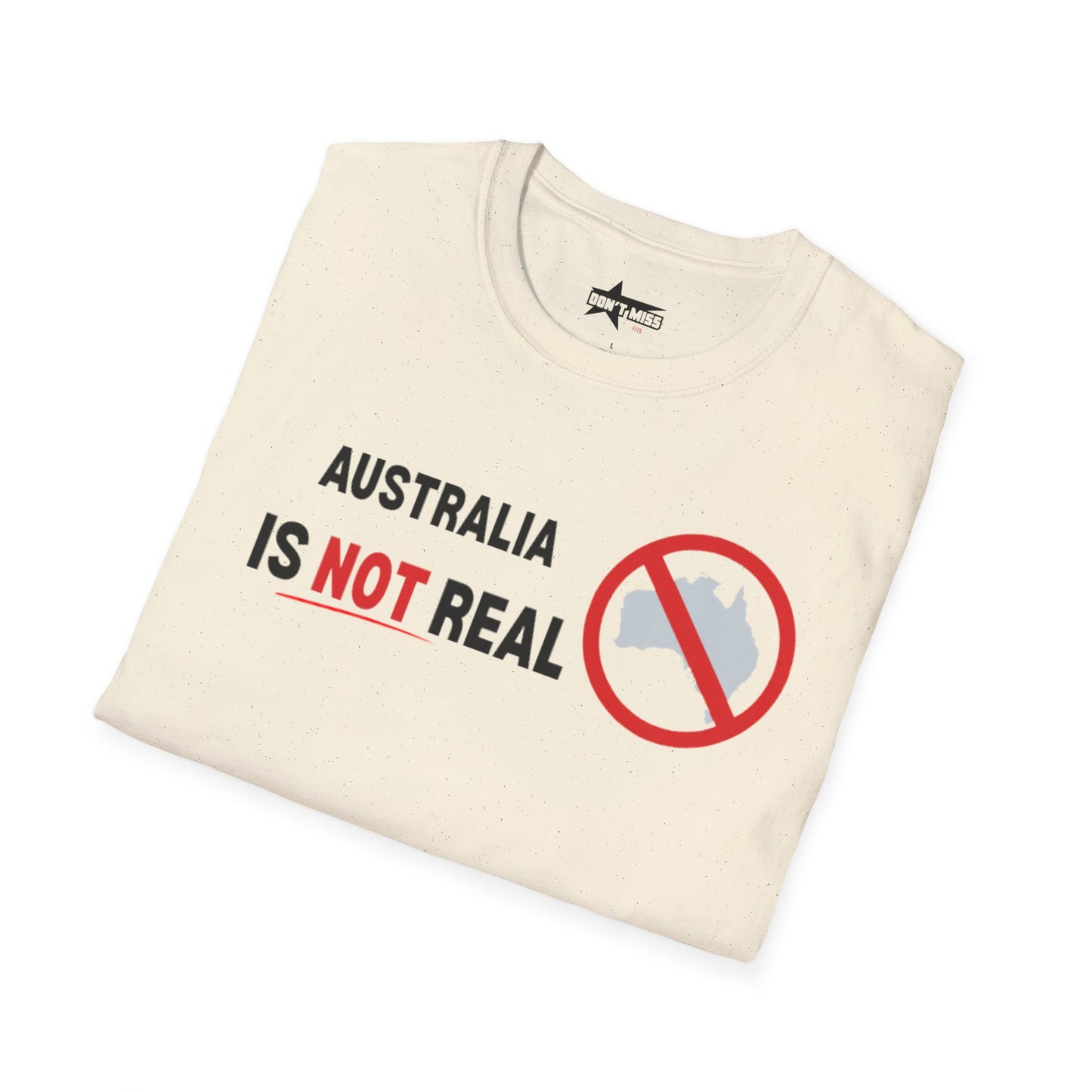 Australia Is Not Real T-Shirt, Funny Unisex Tee