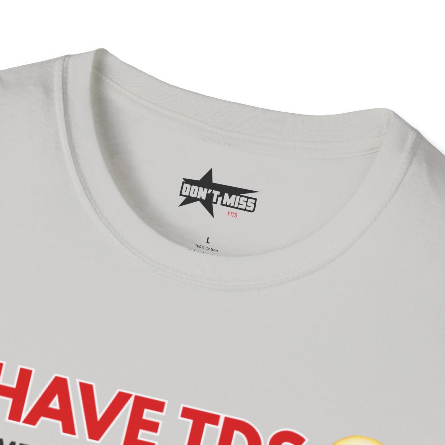 I HAVE TDS- Unisex softsytle T shirts