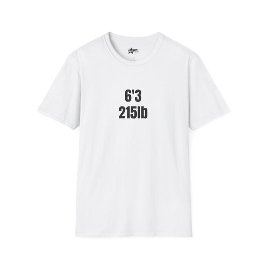 "6'3 215LB" Unisex Softstyle T-Shirt